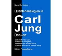 Quantenanalogien in Carl Jungs Denken: Kollektives Unbewusstes, Numinose Energien, Synchronizität und das Psychoide in Verbindung mit der Neuen ... Bruno Del Medico in deutscher Sprache. (TED))