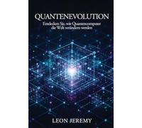 Quantenevolution: Entdecken Sie, wie Quantencomputer die Welt verändern werden