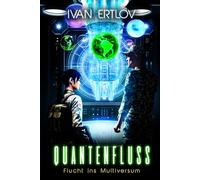 Quantenfluss: Flucht ins Multiversum: 3