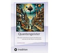 Quantengeister: Wie dein Unterbewusstsein Realität baut und wie du die Macht zurückholst