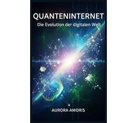 Quanteninternet: Die Evolution der digitalen Welt