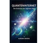 Quanteninternet: Die Evolution der digitalen Welt