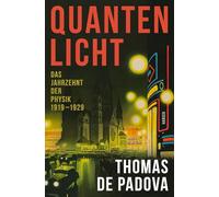 Quantenlicht: Das Jahrzehnt der Physik 1919-1929