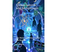 Quantenphysik und Multiversum: Ein Blick hinter den Schleier der Realität (Die Kompetenz-Bibliothek)
