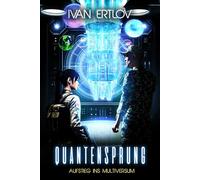 Quantensprung: Aufstieg ins Multiversum: 1