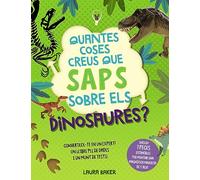 Quantes coses creus que saps sobre els dinosaures? (Catalá - A PARTIR DE 8 ANYS - LLIBRES DIDÀCTICS)