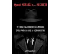 Quanti SERVIZI e... SEGRETI: Tutti servizi segreti del mondo: dagli antichi egizi ai giorni nostri (LIBRI DOCUMENTO: storia, potere e verità scomode)