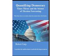 Quantifying Democracy - Chaos Theory and The Science of Election Forecasting