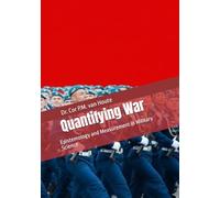 Quantifying War: Epistemology and Measurement in Military Science (Combat Effectiveness - Science, Models, and Measurement)