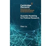 Quantile Modeling for Political Research (Elements in Quantitative and Computational Methods for the Social Sciences)
