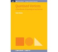 Quantised Vortices: A handbook of topological excitations