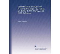 Quantitative analysis by x-ray diffraction. by James W. Ballard, H.I. Oshry, and H.H. Schrenk