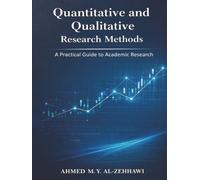 Quantitative and Qualitative Research Methods: A Practical Guide to Academic Research