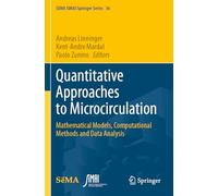 Quantitative Approaches to Microcirculation: Mathematical Models, Computational Methods and Data Analysis: 36 (SEMA SIMAI Springer Series, 36)
