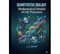 Quantitative Biology: Mathematical Models of Life Processes