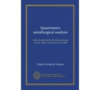 Quantitative metallurgical analysis (Vol-1): selected methods for chemical analaysis of ores, slags, coal, pig iron, and steel