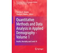 Quantitative Methods and Data Analysis in Applied Demography - Volume 1: Health, Mortality and Covid-19: 57 (The Springer Series on Demographic Methods and Population Analysis, 57)