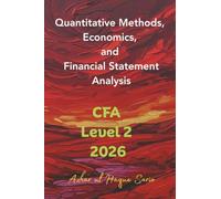 Quantitative Methods, Economics, and Financial Statement Analysis: CFA Level 2 2026