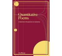 Quantitative Poems: A Machine's Perspective on Humanity