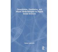Quantitative, Qualitative, and Mixed Methodologies in Digital Social Sciences (New Methodologies of Research for PhD and Beyond)
