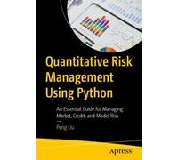 Quantitative Risk Management Using Python: An Essential Guide for Managing Market, Credit, and Model Risk