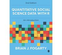 Quantitative Social Science Data with R: An Introduction