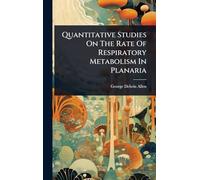 Quantitative Studies On The Rate Of Respiratory Metabolism In Planaria
