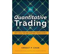 Quantitative Trading: How to Build Your Own Algorithmic Trading Business, Revised Edition (Wiley Trading)
