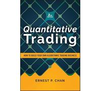 Quantitative Trading: How to Build Your Own Algorithmic Trading Business, Revised Edition (Wiley Trading)