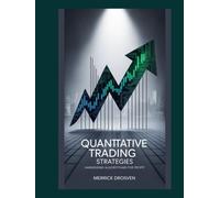 Quantitative Trading Strategies: Harnessing Algorithms for Profit
