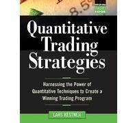 Quantitative Trading Strategies: Harnessing the Power of Quantitative Techniques to Create a Winning Trading Program (McGraw-Hill Trader's Edge Series)