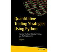 Quantitative Trading Strategies Using Python: Technical Analysis, Statistical Testing, and Machine Learning