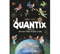 Quantix, l'intégrale: Voyage dans l'étrange mécanique du monde
