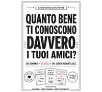 Quanto bene conosci davvero i tuoi amici?: 300 domande per rivelare segreti, accendere confessioni e mettere alla prova le vere amicizie