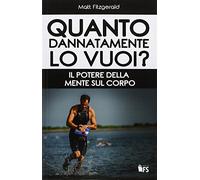 Quanto dannatamente lo vuoi? Il potere della mente sul corpo