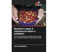 Quanto è equo il commercio equo e solidale?: Uno studio scientifico sull'impatto del commercio equo e solidale prendendo come esempio il caffè