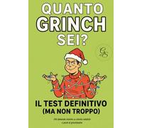 Quanto GRINCH sei? - Quiz divertente di Natale: Quiz divertente di Natale per adulti - scopri il tuo livello di grinchitudine tra risate, cenoni e lucine