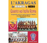 QUANTO SEI BELLA ROMA: Campionati serie A e serie C girone D 1982/83 (L'AKRAGAS IN BIANCO E NERO)