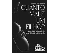 Quanto Vale um Filho?: A verdade pela mão de uma filha de substituição