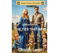 Quantum Adhesion - The Ties That Bind (The Manor House Chronicles)