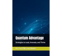 Quantum Advantage: Strategies to Lead, Innovate, and Thrive: 4 (Artifical Intelligence Series)
