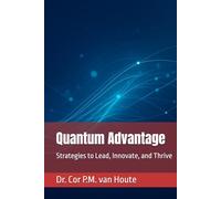 Quantum Advantage: Strategies to Lead, Innovate, and Thrive (Artifical Intelligence Series)
