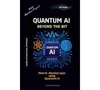 Quantum AI: Beyond the Bit: How to develop apps using Quantum AI
