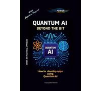 Quantum AI: Beyond the Bit: How to develop apps using Quantum AI