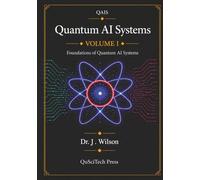 Quantum AI Systems (QAIS), Volume I: Foundations of Quantum AI Systems