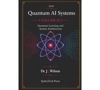 Quantum AI Systems (QAIS), Volume III: Quantum Learning and System Architectures: 3
