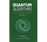 Quantum Algorithms and Applications: A Scaffolding Approach (Vol 1) (The Scaffolding Series)