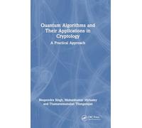 Quantum Algorithms and their Applications in Cryptology: A Practical Approach