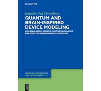 Quantum and Brain-Inspired Device Modeling: Non-Equilibrium Green’s Function Simulator for Qubits to Neuromorphic Computing: 16 (De Gruyter Series in Mathematics and Life Sciences, 16)