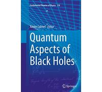 Quantum Aspects of Black Holes: 178 (Fundamental Theories of Physics)